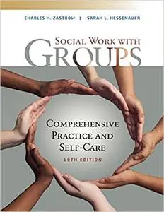 Empowerment Series: Social Work with Groups: Comprehensive Practice and Self-Care Ed 10