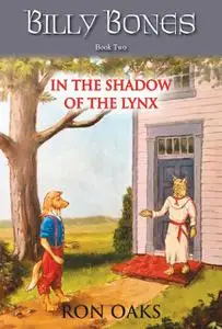 «In the Shadow of the Lynx (Billy Bones, #2)» by Ron Oaks