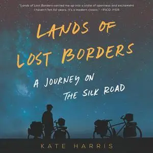 «Lands of Lost Borders» by Kate Harris