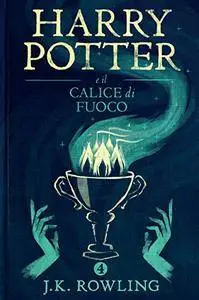 J. K. Rowling - Harry Potter e calice di fuoco (2015)