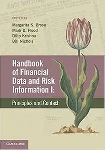 Handbook of Financial Data and Risk Information I: Volume 1: Principles and Context
