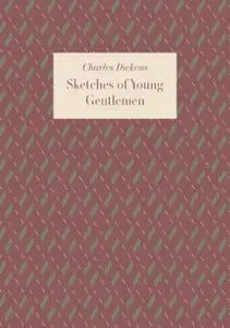 «Sketches of Young Gentlemen» by Charles Dickens