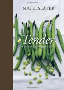 Tender: A Cook and His Vegetable Patch (Repost)