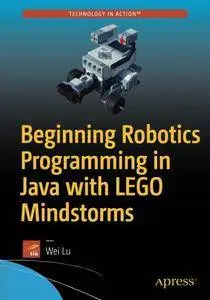 Beginning Robotics Programming in Java with LEGO Mindstorms [repost]