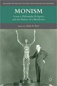 Monism: Science, Philosophy, Religion, and the History of a Worldview