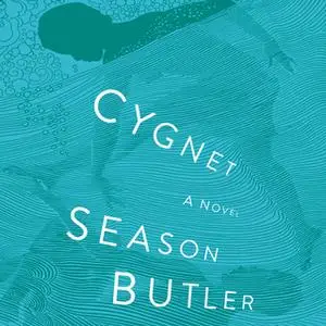 «Cygnet: A Novel» by Season Butler