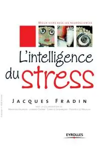 Jacques Fradin, "L’intelligence du stress : Mieux vivre avec les neurosciences"