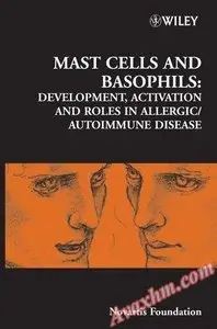 Mast Cells and Basophils: Development, Activation and Roles in Allergic/Autoimmune Disease (Novartis Foundation Symposia)