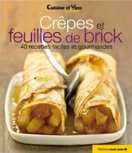 Collectif, "Crêpes et feuilles de brick : 40 recettes faciles et gourmandes"