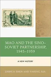 Mao and the Sino–Soviet Partnership, 1945–1959: A New History