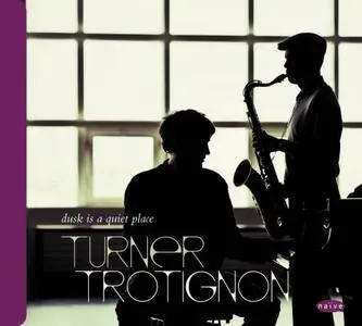 Mark Turner & Baptiste Trotignon - Dusk Is A Quiet Place (2013) {Naive}