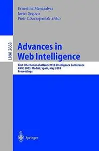 Advances in Web Intelligence: First International AtlanticWeb Intelligence Conference, AWIC 2003, Madrid, Spain, May 5–6, 2003.