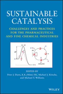 Sustainable Catalysis: Challenges and Practices for the Pharmaceutical and Fine Chemical Industries