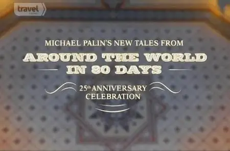 Travel Channel UK - Michael Palin's New Tales From Around the World in 80 Days (2014)