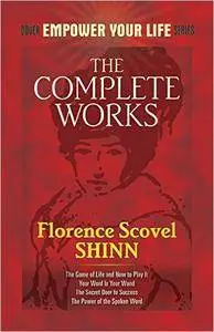 The Complete Works of Florence Scovel Shinn