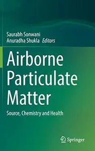 Airborne Particulate Matter: Source, Chemistry and Health
