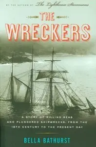 The Wreckers: A Story of Killing Seas and Plundered Shipwrecks, from the 18th-Century to the Present Day