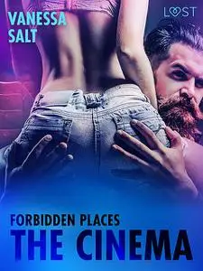 «Forbidden Places: The Cinema» by Vanessa Salt