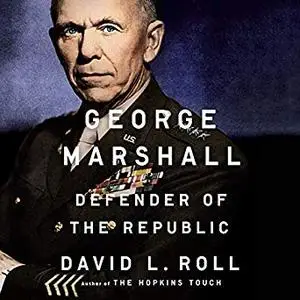 George Marshall: Defender of the Republic [Audiobook]