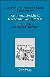 Recht Und Gericht in Kirche Und Welt Um 900