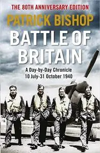 Battle of Britain: A Day-by-Day Chronicle: 10 July 1940 to 31 October 1940 (Repost)