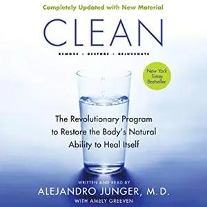 Clean - Expanded Edition: The Revolutionary Program to Restore the Body's Natural Ability to Heal Itself [Audiobook]