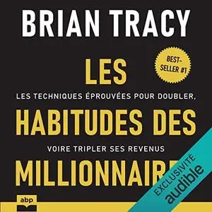 Brian Tracy, "Les habitudes des millionnaires"