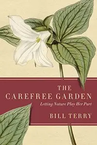 The Carefree Garden: Letting Nature Play Her Part