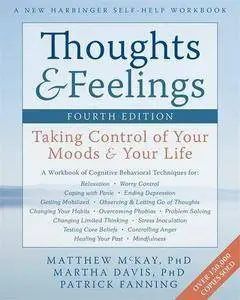 Thoughts and Feelings: Taking Control of Your Moods and Your Life, 4th Edition