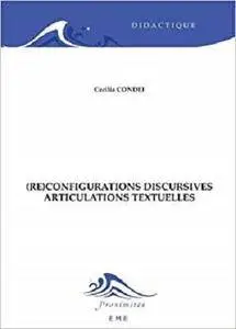 (Re)configurations discursives: Articulations textuelles