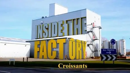 BBC - Inside the Factory: Croissants (2019)