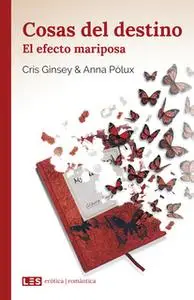 «Cosas del destino (II): El efecto mariposa» by Cris Ginsey,Anna Pólux