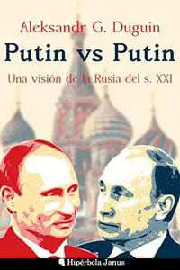 Putin vs Putin: Una visión de la Rusia del s. XXI (Spanish Edition)