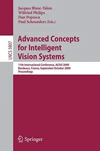 Advanced Concepts for Intelligent Vision Systems: 11th International Conference, ACIVS 2009, Bordeaux, France, September 28–Oct