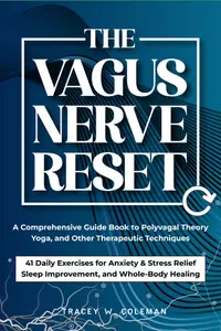 The Vagus Nerve Reset: 41 Daily Exercises for Anxiety & Stress Relief, Sleep Improvement, and Whole-Body Healing
