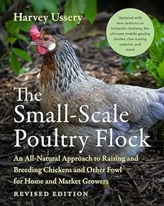 The Small-Scale Poultry Flock, Revised Edition (Repost)