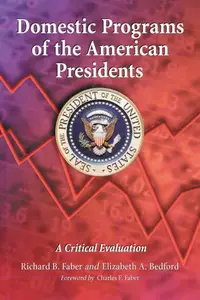 Domestic Programs of the American Presidents : A Critical Evaluation