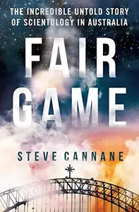 Fair Game: The Incredible Untold Story of Scientology in Australia