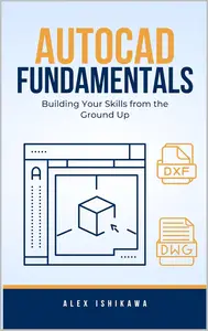 AutoCAD Fundamentals: Building Your Skills from the Ground Up