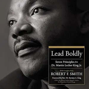 Lead Boldly: Seven Principles from Dr. Martin Luther King, Jr. [Audiobook]