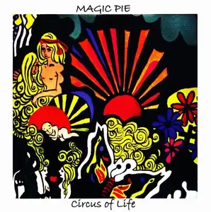 Magic Pie - Circus Of Life (2007) [Reissue 2017]