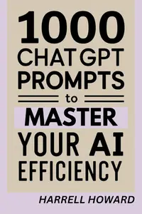 1000 ChatGPT Prompts to Master Your AI Efficiency