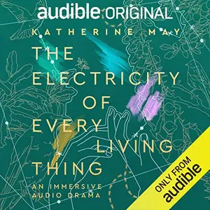 The Electricity of Every Living Thing [Audiobook]