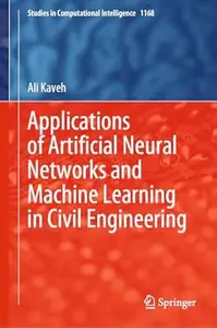 Applications of Artificial Neural Networks and Machine Learning in Civil Engineering