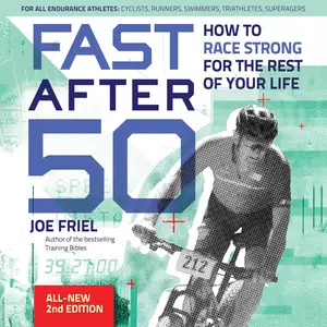 Fast After 50: How to Race Strong for the Rest of Your Life, 2nd Edition [Audiobook]