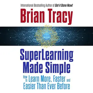 SuperLearning Made Simple: How to Learn More, Faster and Easier Than Ever Before [Audiobook]