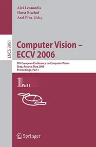 Computer Vision – ECCV 2006: 9th European Conference on Computer Vision, Graz, Austria, May 7-13, 2006. Proceedings, Part I