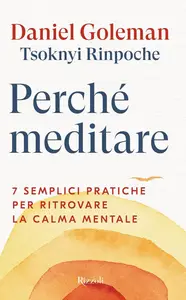 Daniel Goleman - Perché meditare. 7 semplici pratiche per ritrovare la calma mentale