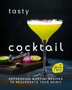 Tasty Cocktail Concoctions: Refreshing Martini Recipes to Rejuvenate Your Spirit