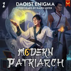 Modern Patriarch: A Xianxia Cultivation Progression Fantasy